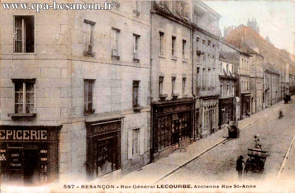 587 - BESANÇON - Rue Général LECOURBE. Ancienne Rue St-Anne